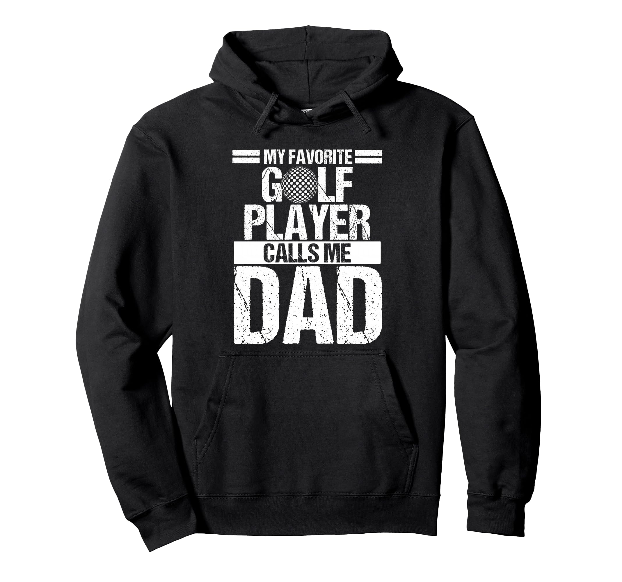 My Favorite Golf Player Calls Me Dad Hoodie - Fun Novelty Design Unisex - T-Shirt, Sweatshirt, Hoodie