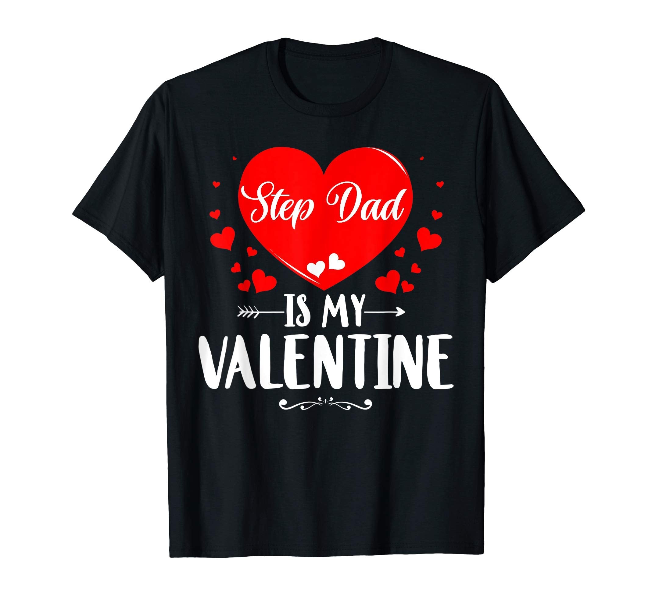 Step Dad Is My Valentine Matching T-Shirt - Casual Everyday Wear Unisex - T-Shirt, Sweatshirt, Hoodie