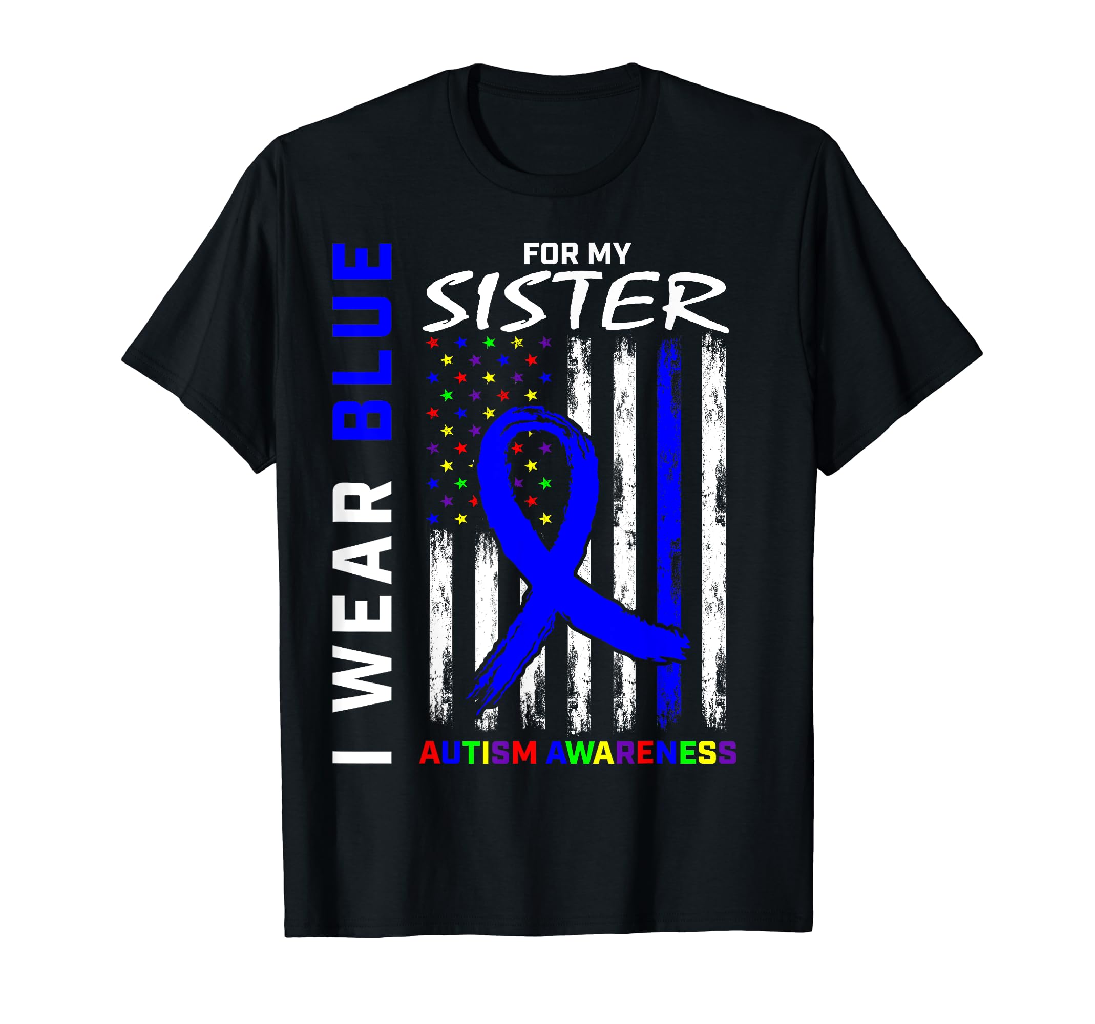 I Wear Blue My Sister Autism Awareness T-Shirt - Streetwear Style Unisex - T-Shirt, Sweatshirt, Hoodie