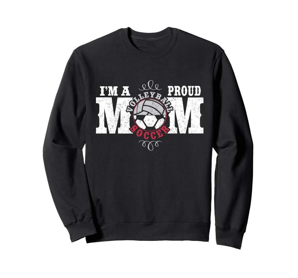 Im Proud Volleyball Soccer Mom Sweatshirt - Aesthetic Graphic Unisex - T-Shirt, Sweatshirt, Hoodie