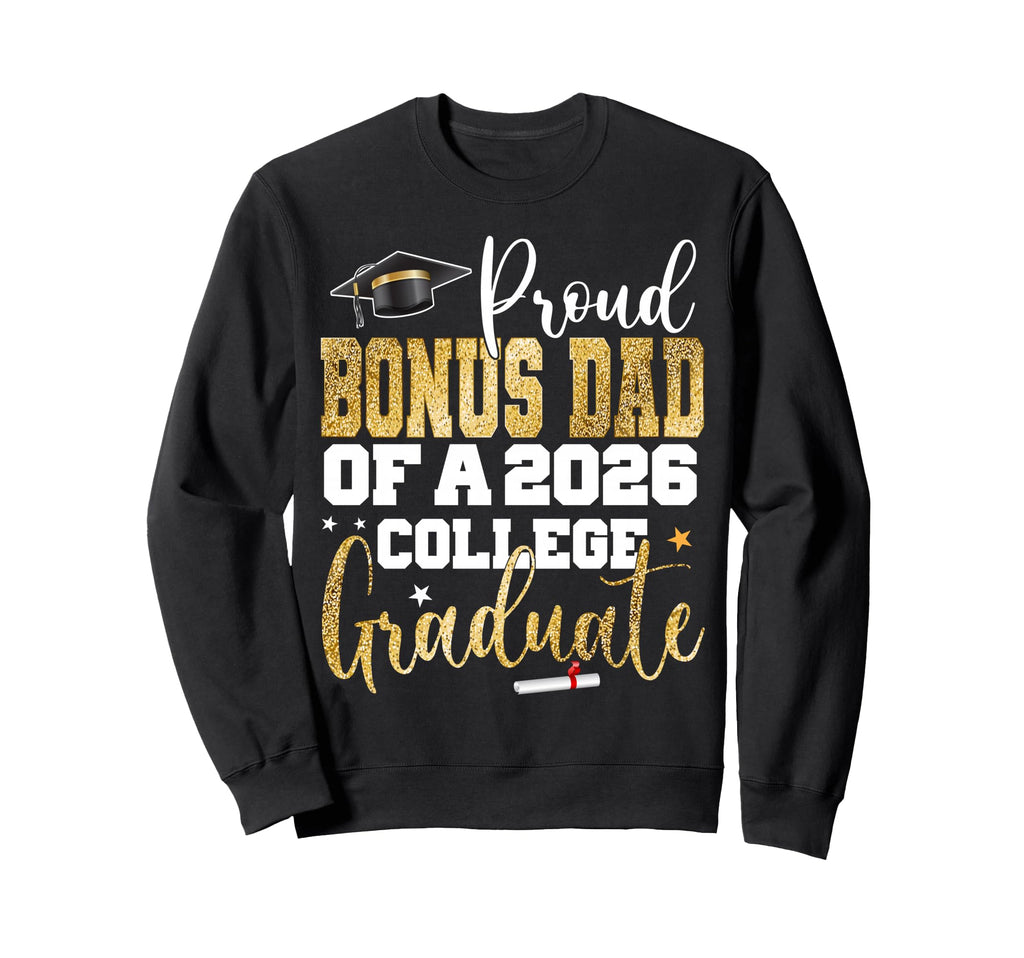 Proud Bonus Dad 2026 Graduate Sweatshirt - Aesthetic Graphic Men Women - T-Shirt, Sweatshirt, Hoodie