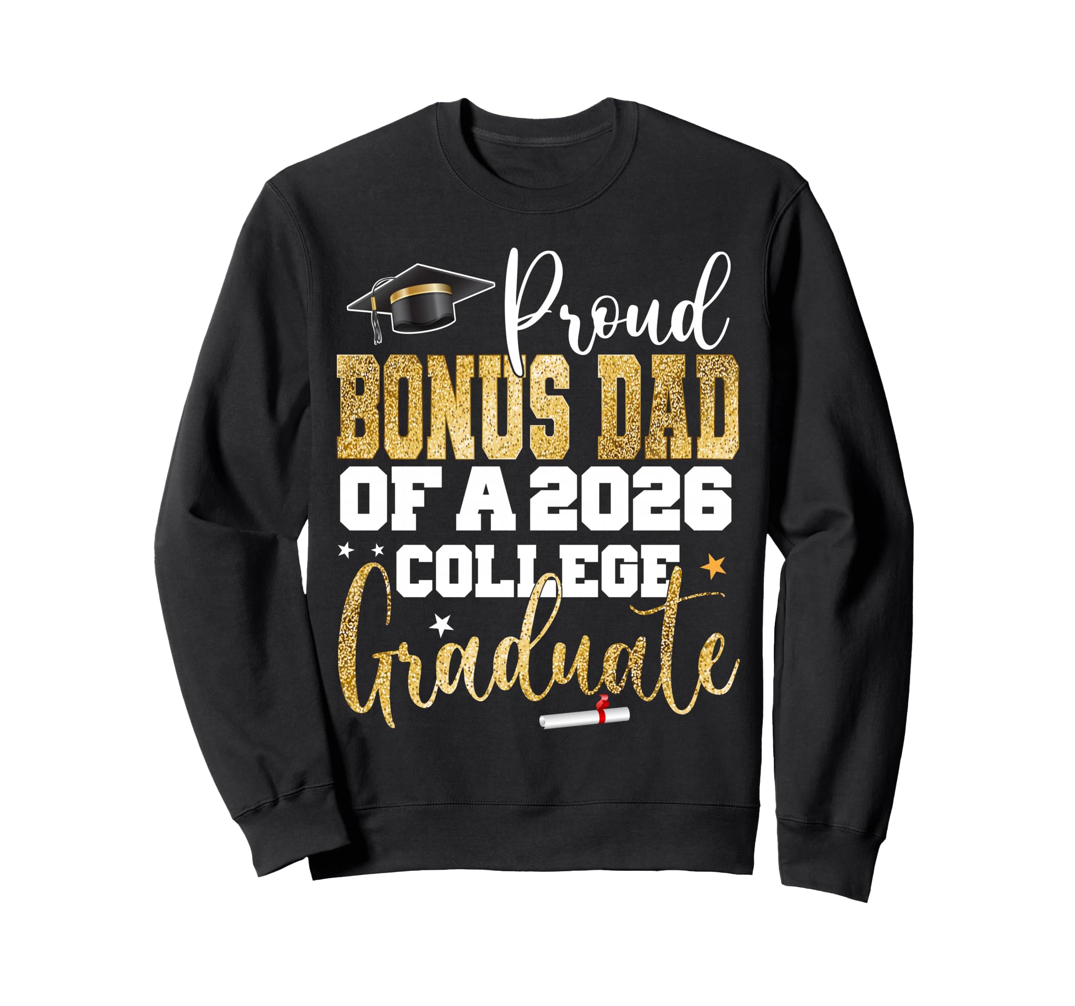 Proud Bonus Dad 2026 Graduate Sweatshirt - Aesthetic Graphic Men Women - T-Shirt, Sweatshirt, Hoodie