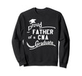 Proud Father Cna Nursing Graduate Sweatshirt - Streetwear Style Men Women - T-Shirt, Sweatshirt, Hoodie