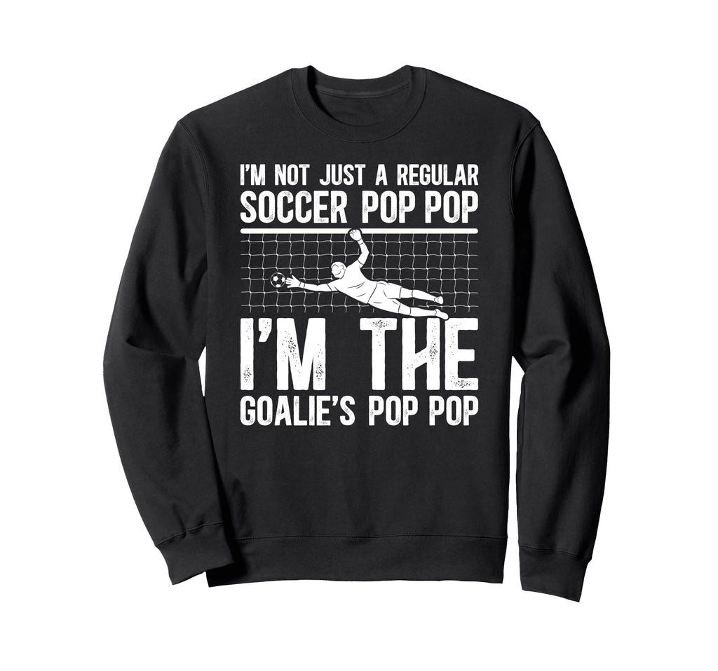 Im Soccer Goalie Pop Pop Soccer Sweatshirt - Trendy Graphic Men Women - T-Shirt, Sweatshirt, Hoodie