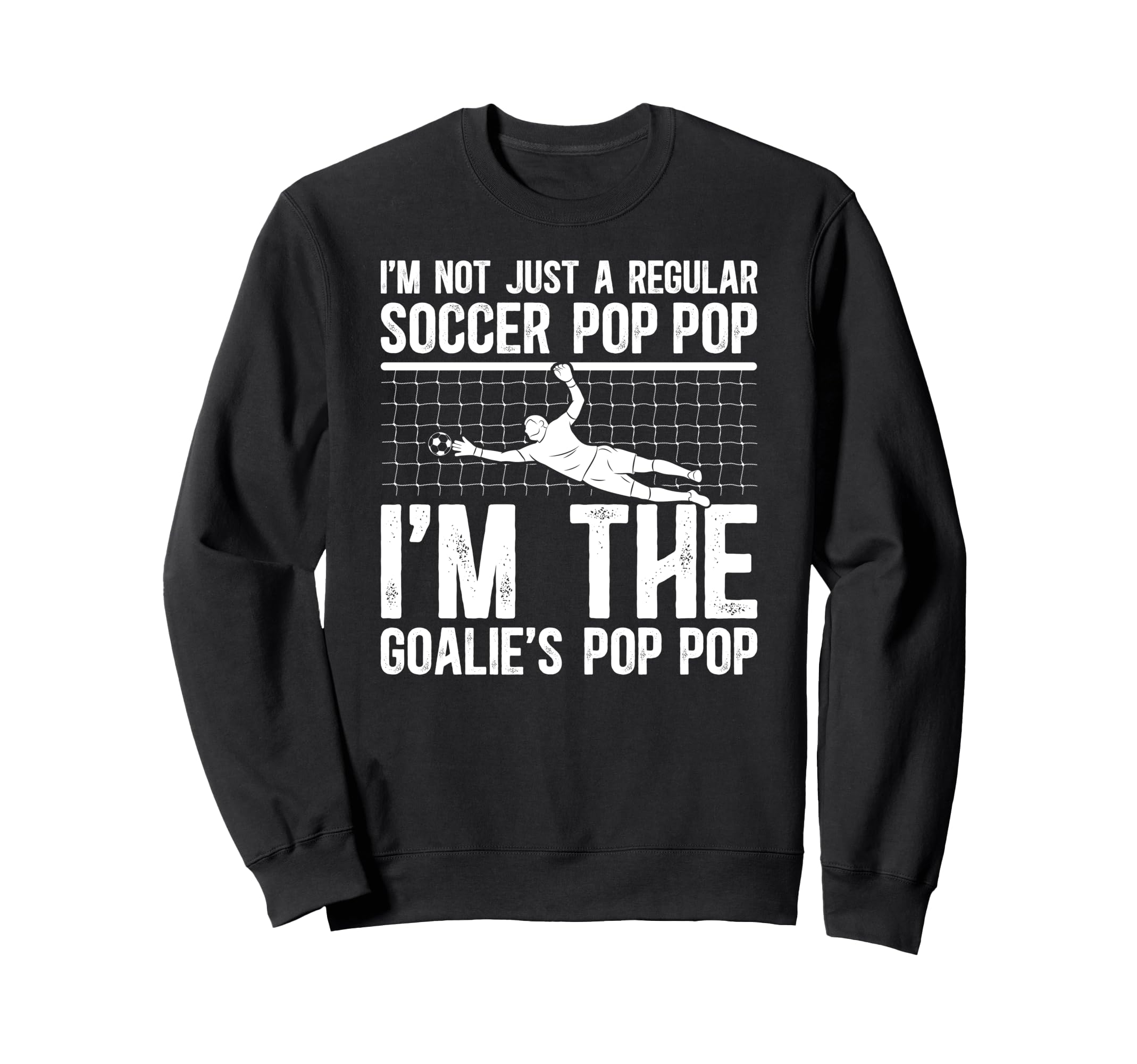 Im Soccer Goalie Pop Pop Soccer Sweatshirt - Trendy Graphic Men Women - T-Shirt, Sweatshirt, Hoodie