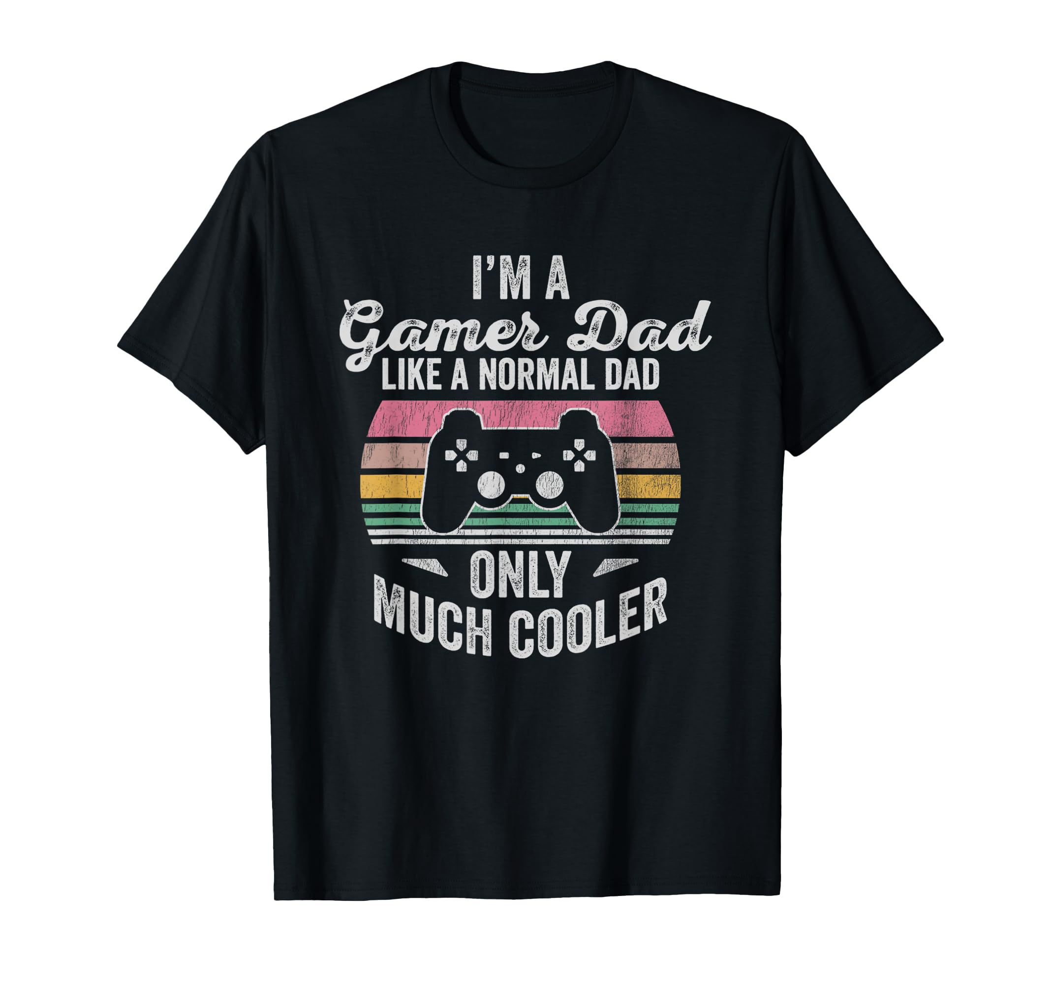 Im Gamer Dad Like Normal Dad T-Shirt - Casual Everyday Wear Unisex - T-Shirt, Sweatshirt, Hoodie