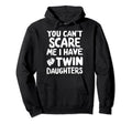 Cant Scare Twin Daughter Dad Funny Hoodie - Trendy Graphic for Adults - T-Shirt, Sweatshirt, Hoodie