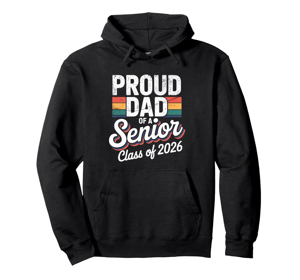 Dad Senior 2026 Proud Dad Class 2026 Hoodie - Graphic Print for Adults - T-Shirt, Sweatshirt, Hoodie