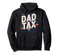 Dad Tax Definition Funny Fathers Day Hoodie - Casual Everyday Wear Unisex - T-Shirt, Sweatshirt, Hoodie