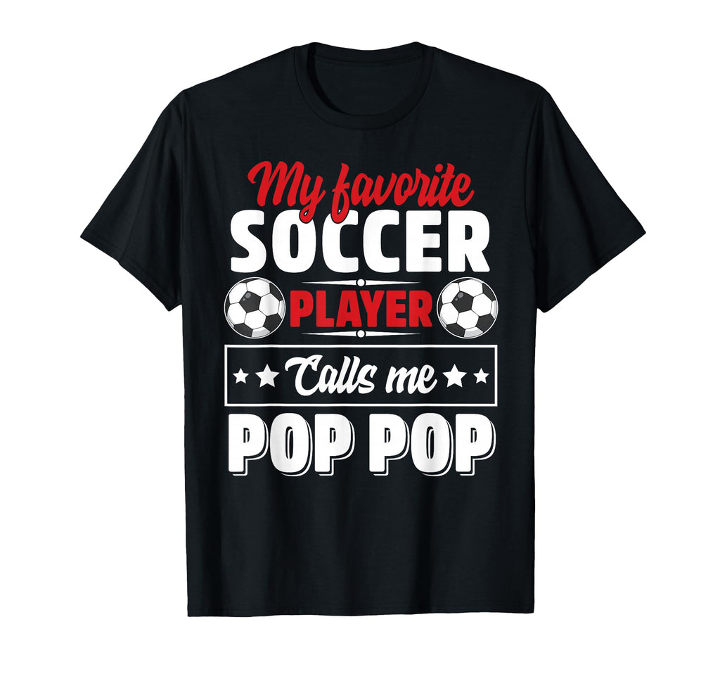 My Favorite Soccer Player Calls Me Pop T-Shirt - Minimalist Print Unisex - T-Shirt, Sweatshirt, Hoodie
