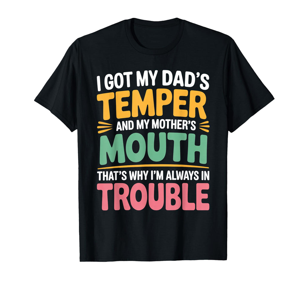 Groovy I Got My Dads Temper And My T-Shirt - Novelty Apparel Men Women - T-Shirt, Sweatshirt, Hoodie