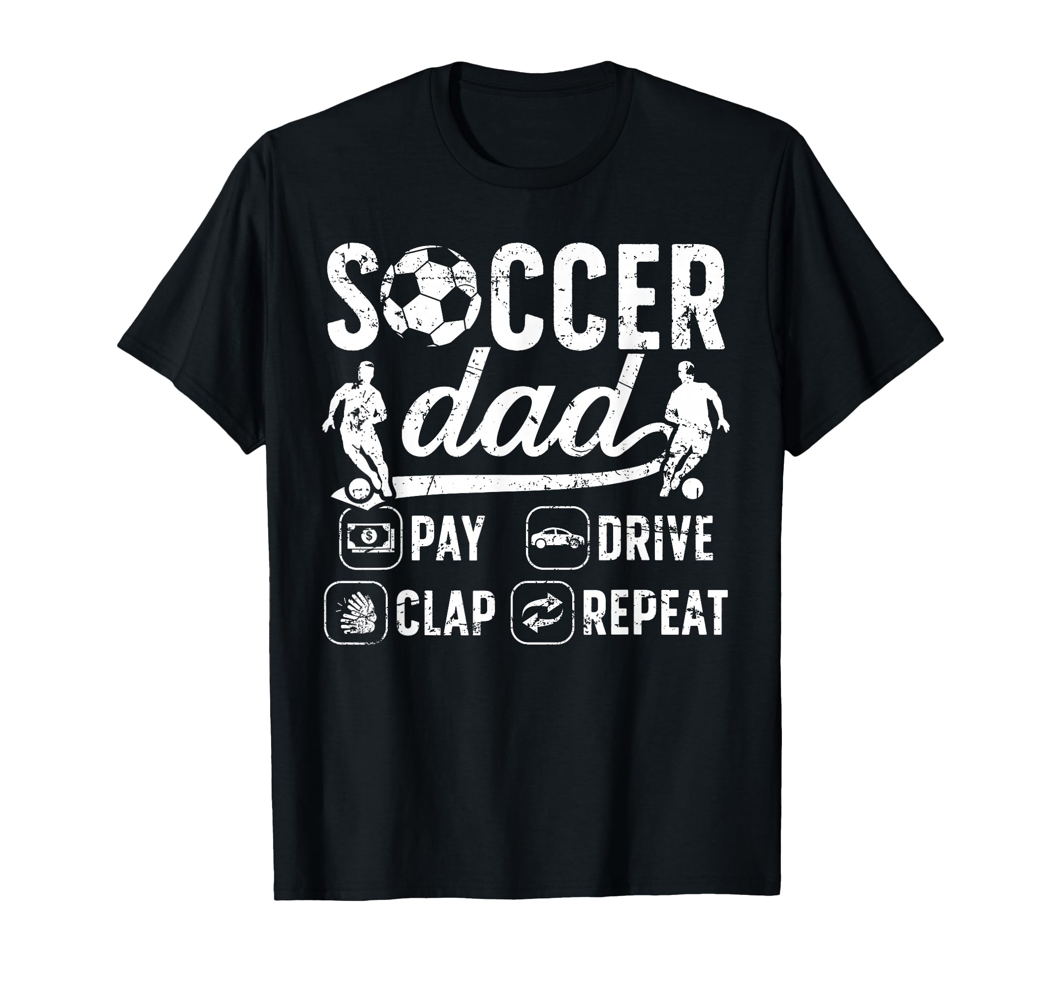 Soccer Dad Pay Drive Clap Dad Soccer T-Shirt - Aesthetic Graphic Unisex - T-Shirt, Sweatshirt, Hoodie