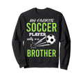 Soccer Brother My Favorite Player Sweatshirt - Trendy Graphic for Adults - T-Shirt, Sweatshirt, Hoodie