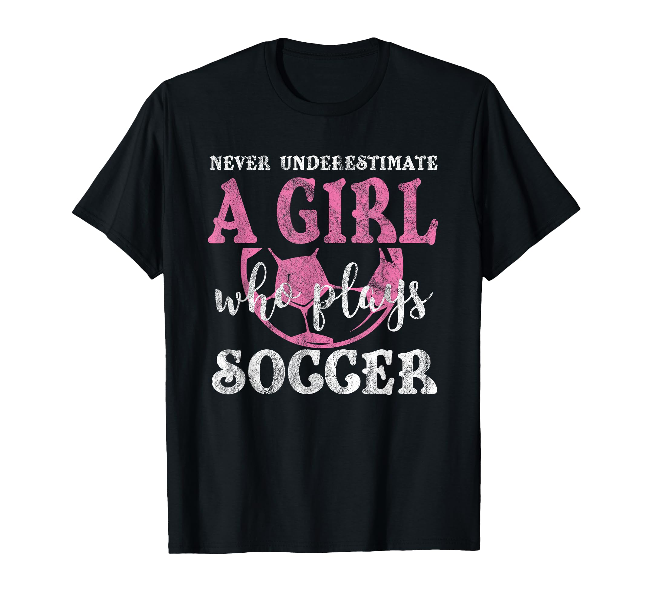 Never Underestimate Who Plays Soccer Grunge T-Shirt - Graphic Print Unisex - T-Shirt, Sweatshirt, Hoodie