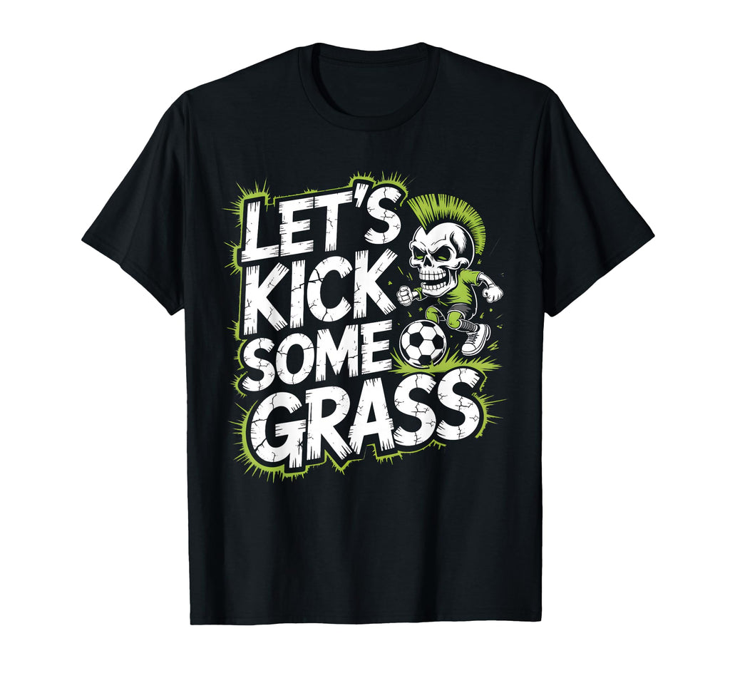 Let S Kick Some Grass Soccer Mom T-Shirt - Streetwear Style for Adults - T-Shirt, Sweatshirt, Hoodie