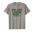 Dad Joke Loading Please Wait T-Shirt - Casual Everyday Wear for Adults - T-Shirt, Sweatshirt, Hoodie