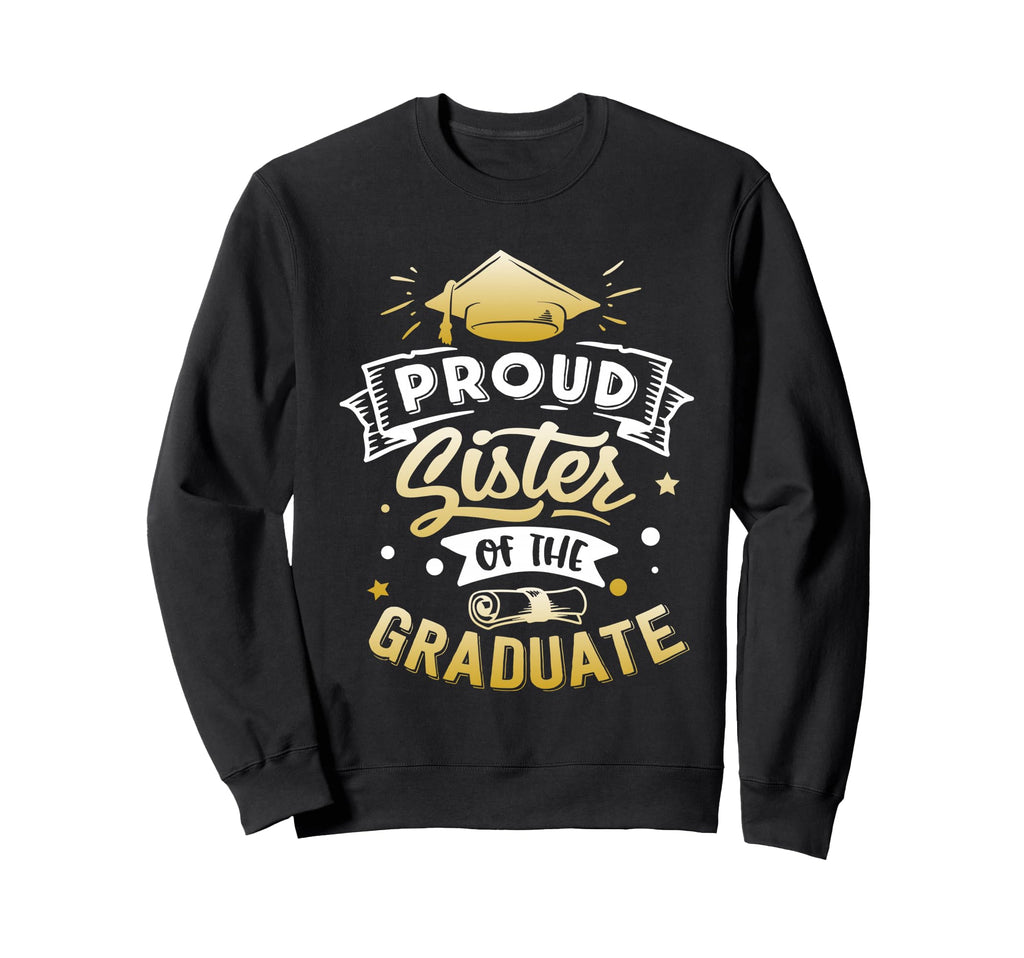Proud Sister Graduate Senior Sweatshirt - Aesthetic Graphic for Adults - T-Shirt, Sweatshirt, Hoodie