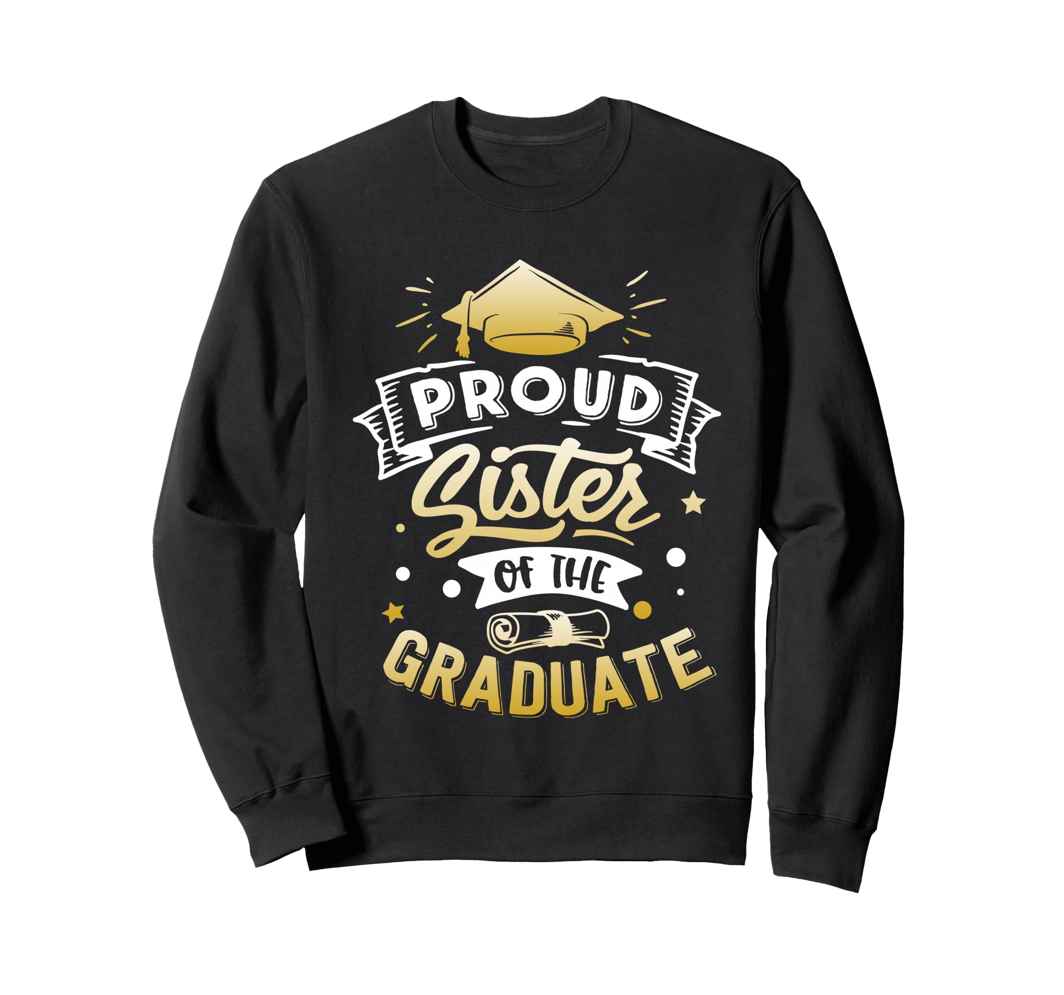 Proud Sister Graduate Senior Sweatshirt - Aesthetic Graphic for Adults - T-Shirt, Sweatshirt, Hoodie