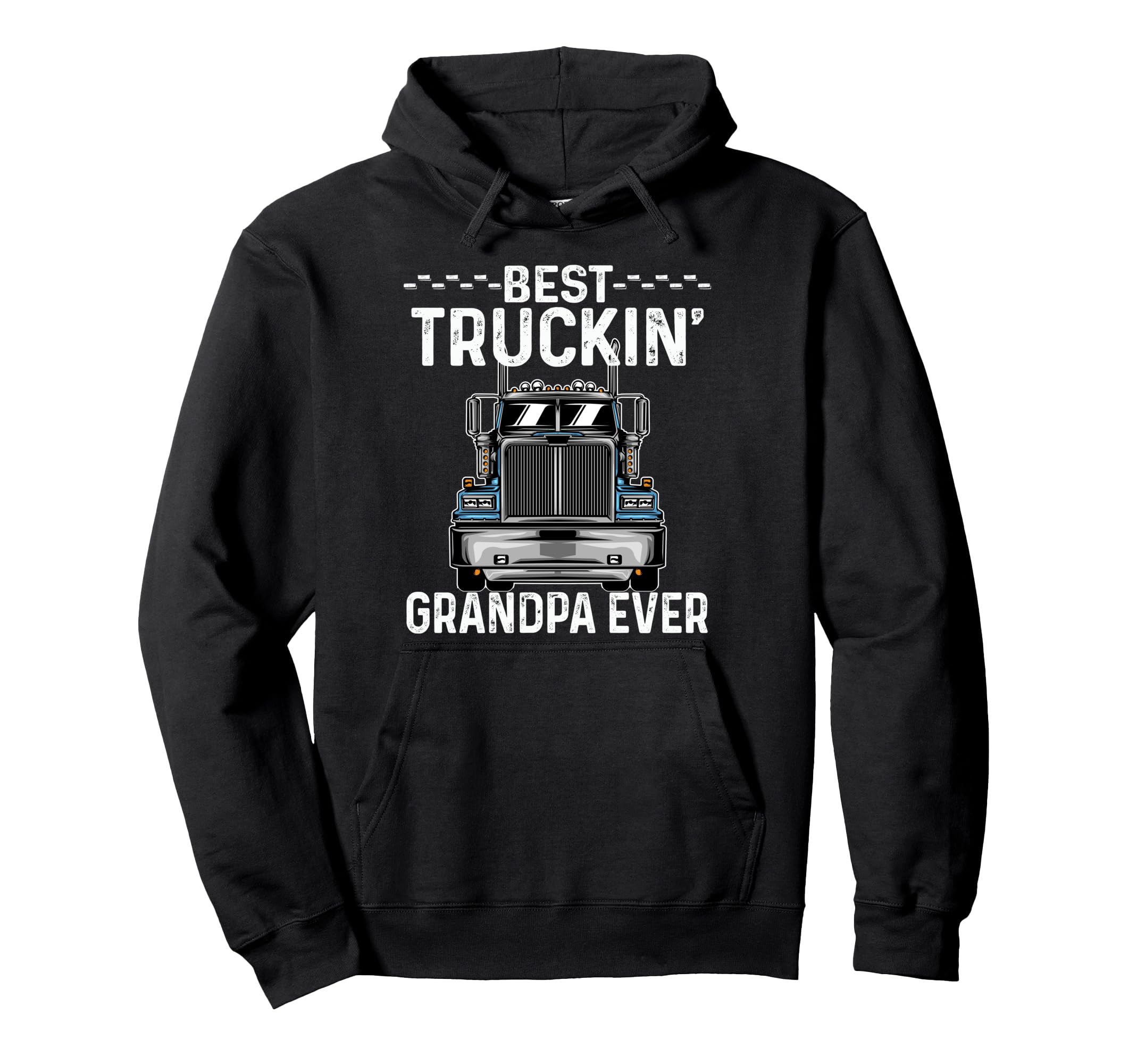 Best Truckin Grandpa Ever Funny Big Hoodie - Custom Art Print Men Women - T-Shirt, Sweatshirt, Hoodie