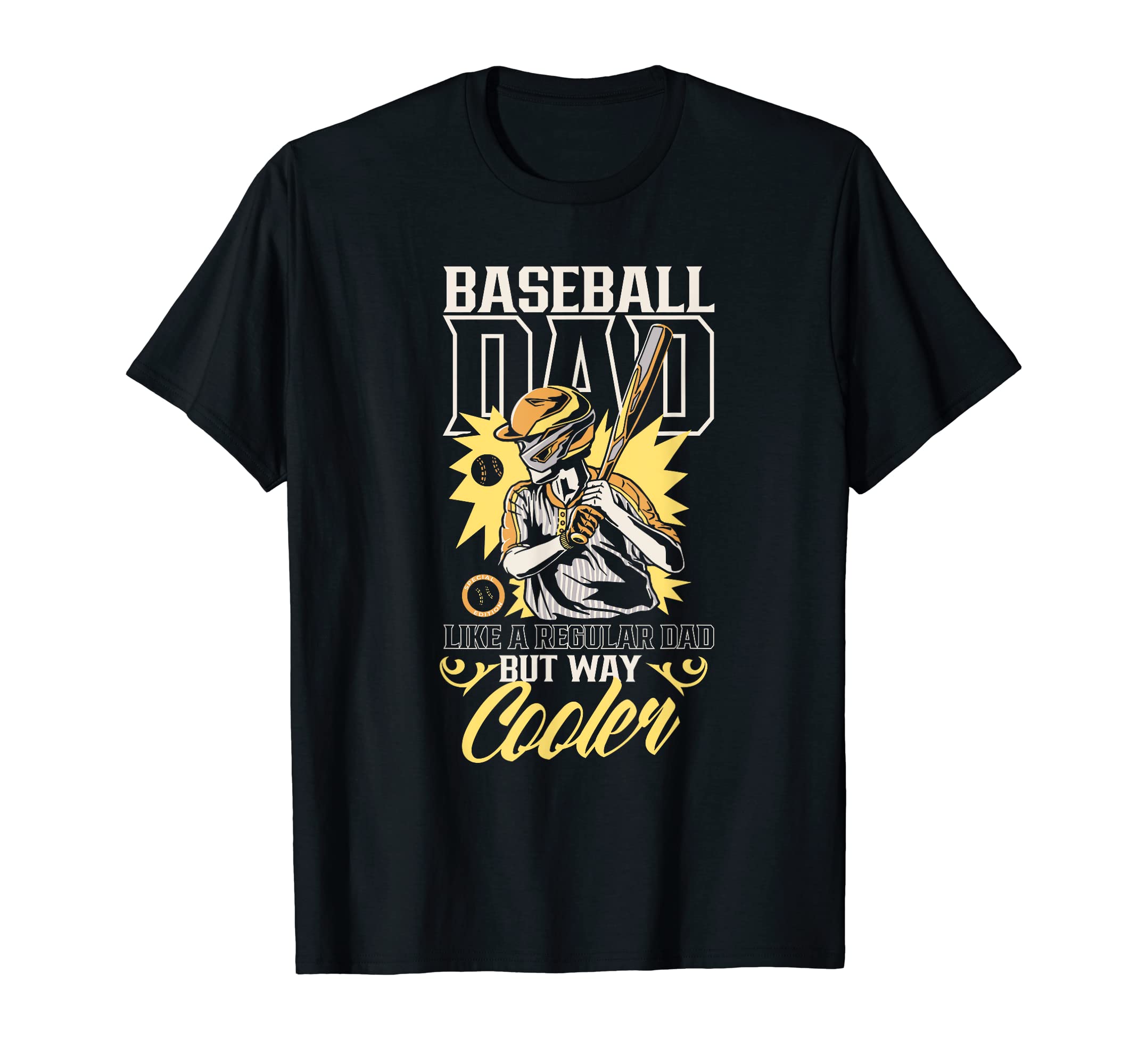 Baseball Dad Like Regular Dad But T-Shirt - Casual Everyday Wear Men Women - T-Shirt, Sweatshirt, Hoodie