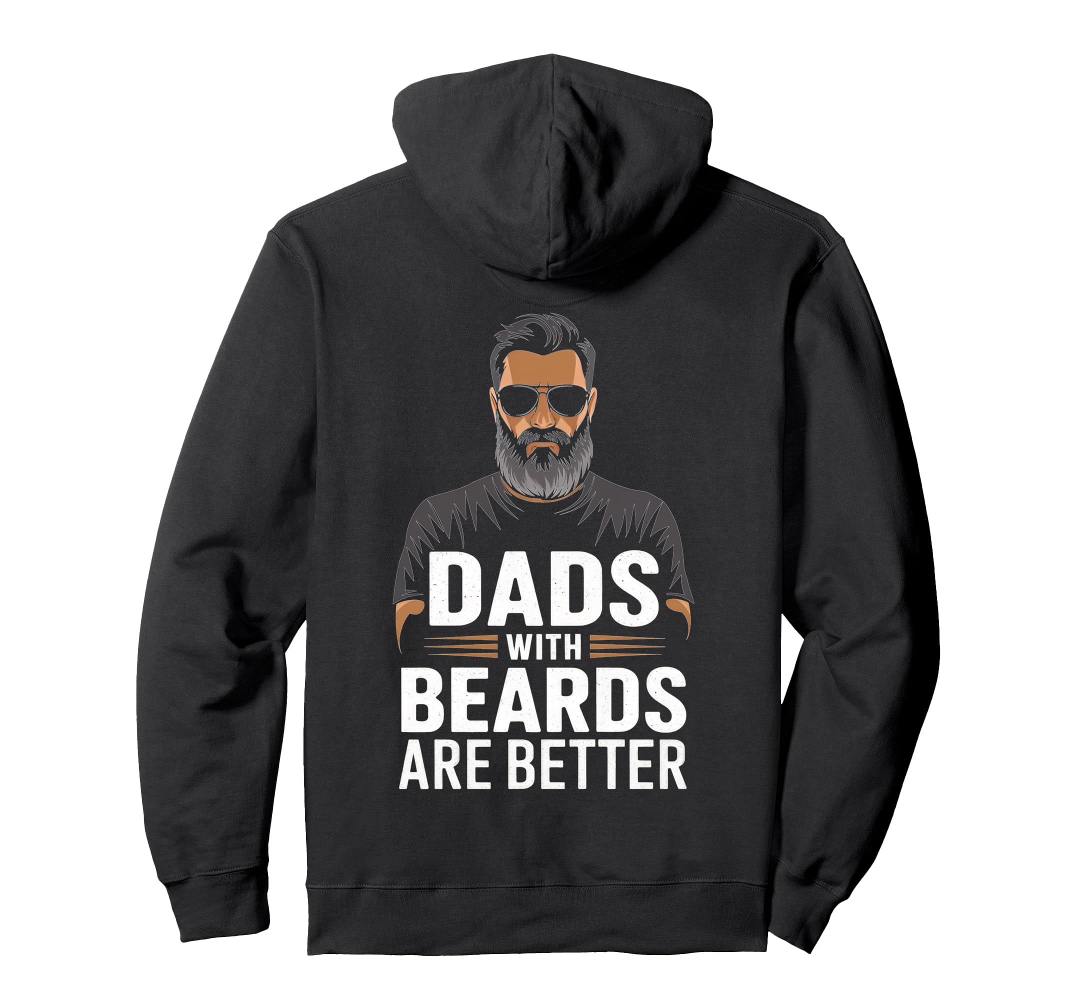 Dads Beards Are Better Hoodie - Custom Art Print for Adults - T-Shirt, Sweatshirt, Hoodie