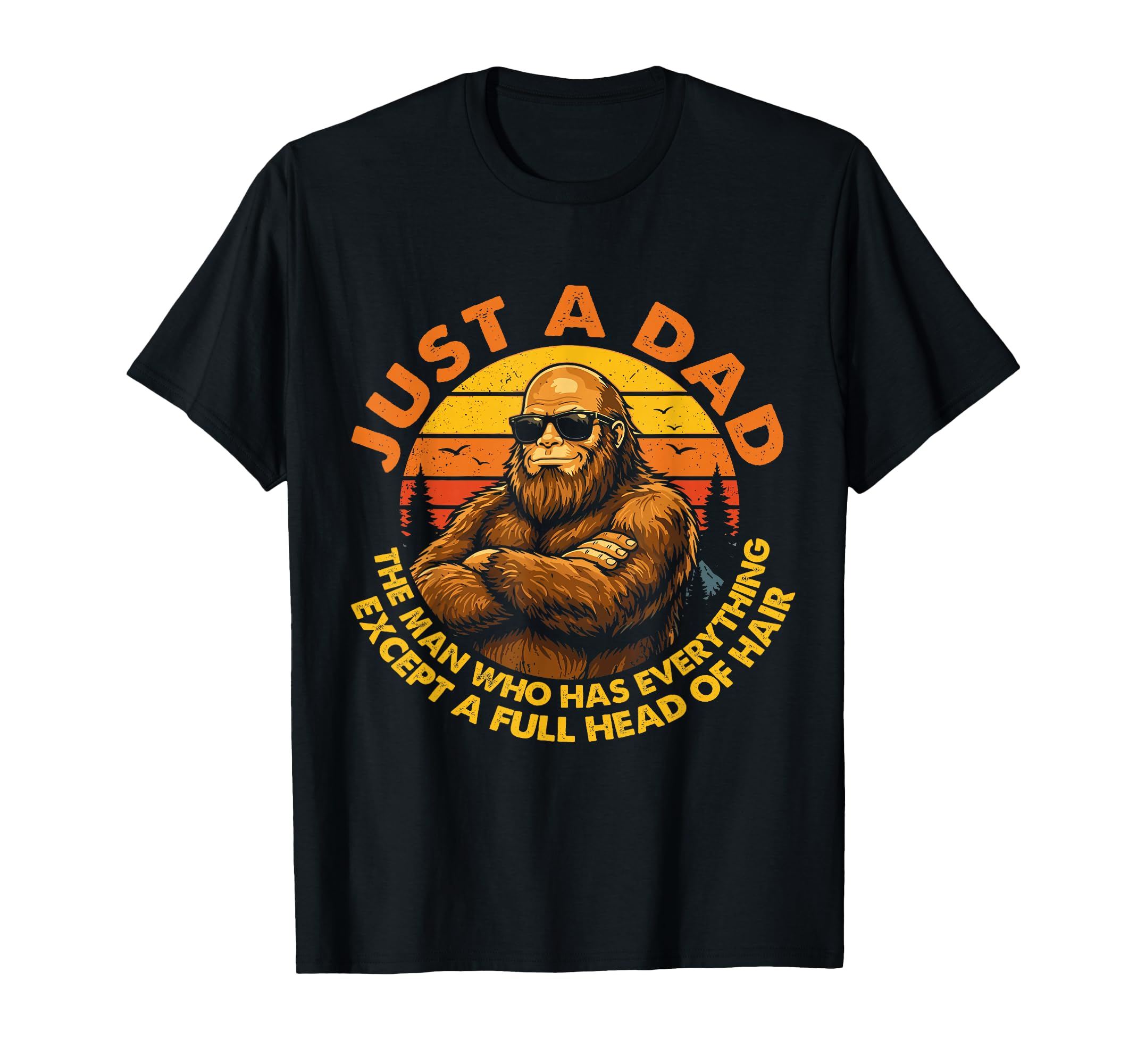 Dad Who Has Everything Bald T-Shirt - Casual Everyday Wear Men Women - T-Shirt, Sweatshirt, Hoodie