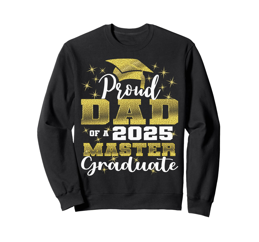 Proud Dad 2025 Class Master Sweatshirt - Casual Everyday Wear for Adults - T-Shirt, Sweatshirt, Hoodie