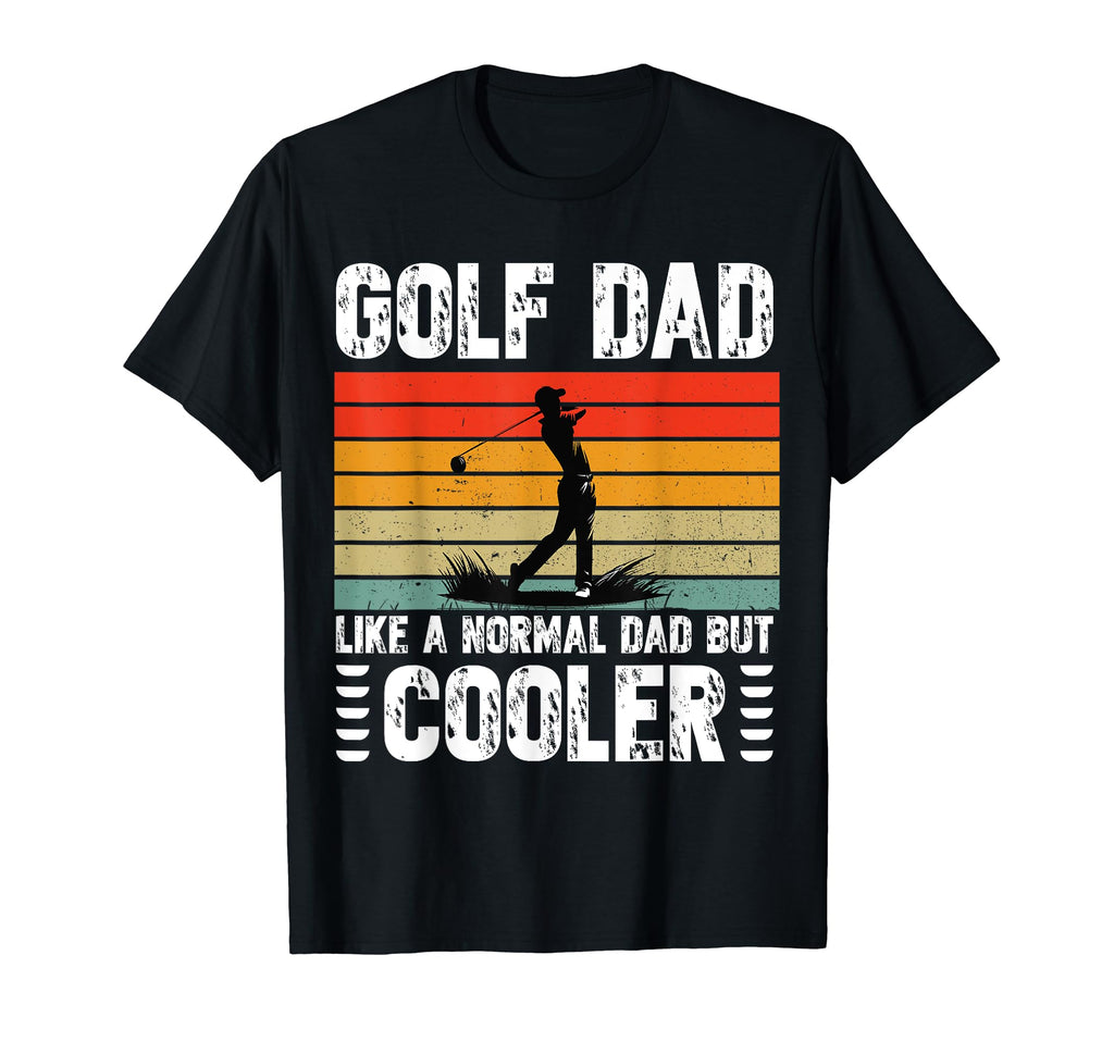 Golf Dad Like Regular Dad But Cooler T-Shirt - Unique Graphic for Adults - T-Shirt, Sweatshirt, Hoodie