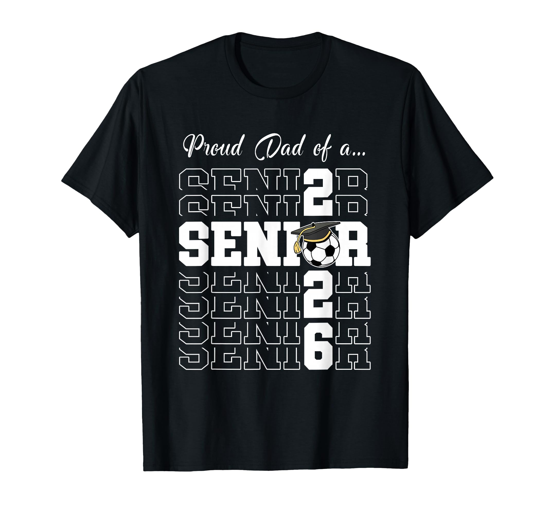 Senior 2026 Soccer Dad Gift Class 2026 T-Shirt - Trendy Graphic Men Women - T-Shirt, Sweatshirt, Hoodie