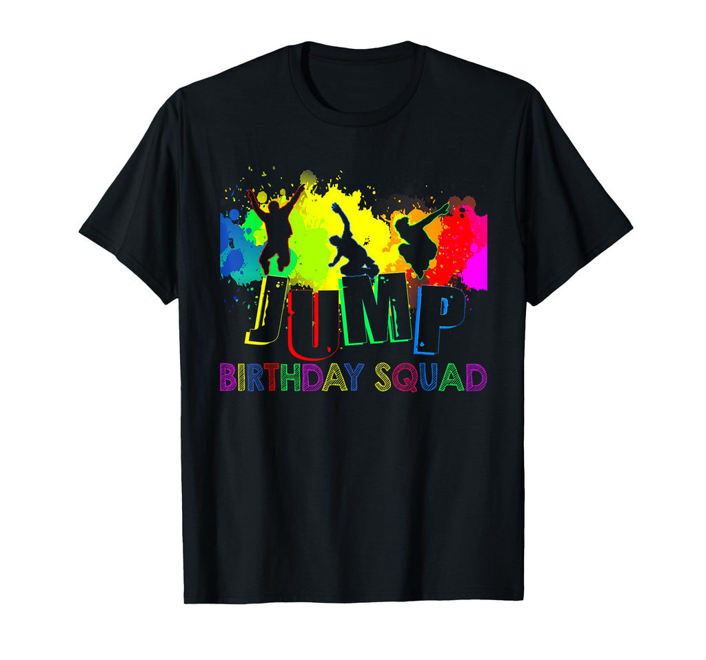 Jump Birthday Squad Party Matching T-Shirt - Unique Graphic for Adults - T-Shirt, Sweatshirt, Hoodie