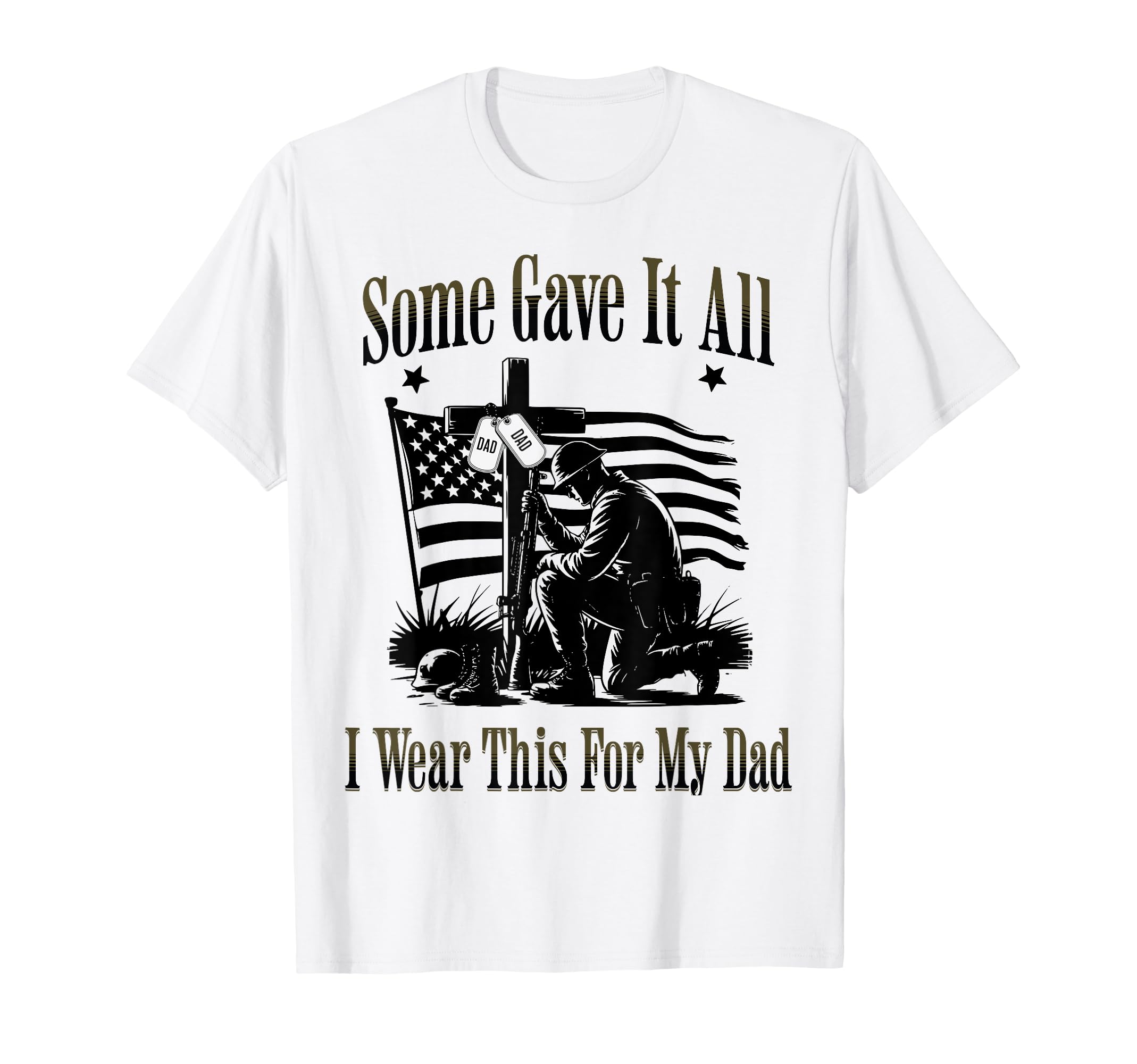 Some Gave All I Wear This My Dad Memorial T-Shirt - Novelty Apparel Unisex - T-Shirt, Sweatshirt, Hoodie