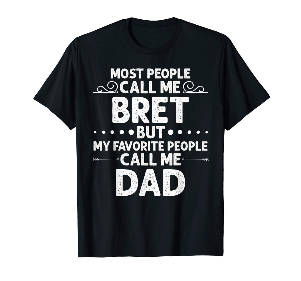 Bret Gift Name Funny Fathers Day T-Shirt - Custom Art Print Unisex - T-Shirt, Sweatshirt, Hoodie