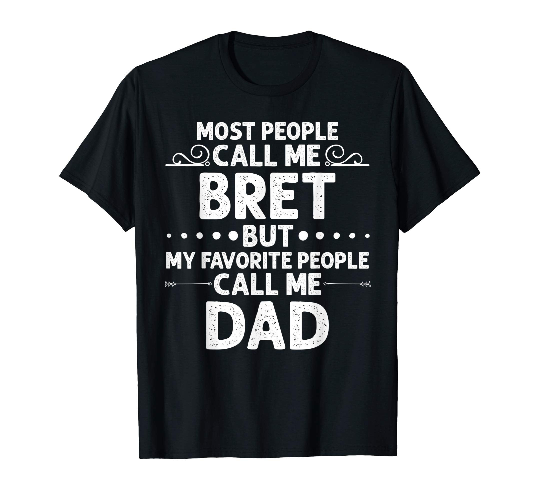 Bret Gift Name Funny Fathers Day T-Shirt - Custom Art Print Unisex - T-Shirt, Sweatshirt, Hoodie