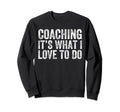 Coaching Love Funny Soccer Coaches Sweatshirt - Novelty Apparel for Adults - T-Shirt, Sweatshirt, Hoodie