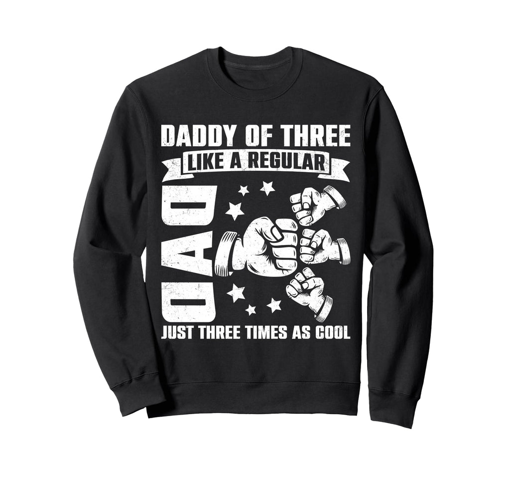 Daddy Three Family Matching Funny Sweatshirt - Novelty Apparel Men Women - T-Shirt, Sweatshirt, Hoodie