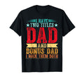 Funny Fathers Day And Bonus Dad Rock T-Shirt - Casual Everyday Wear Unisex - T-Shirt, Sweatshirt, Hoodie