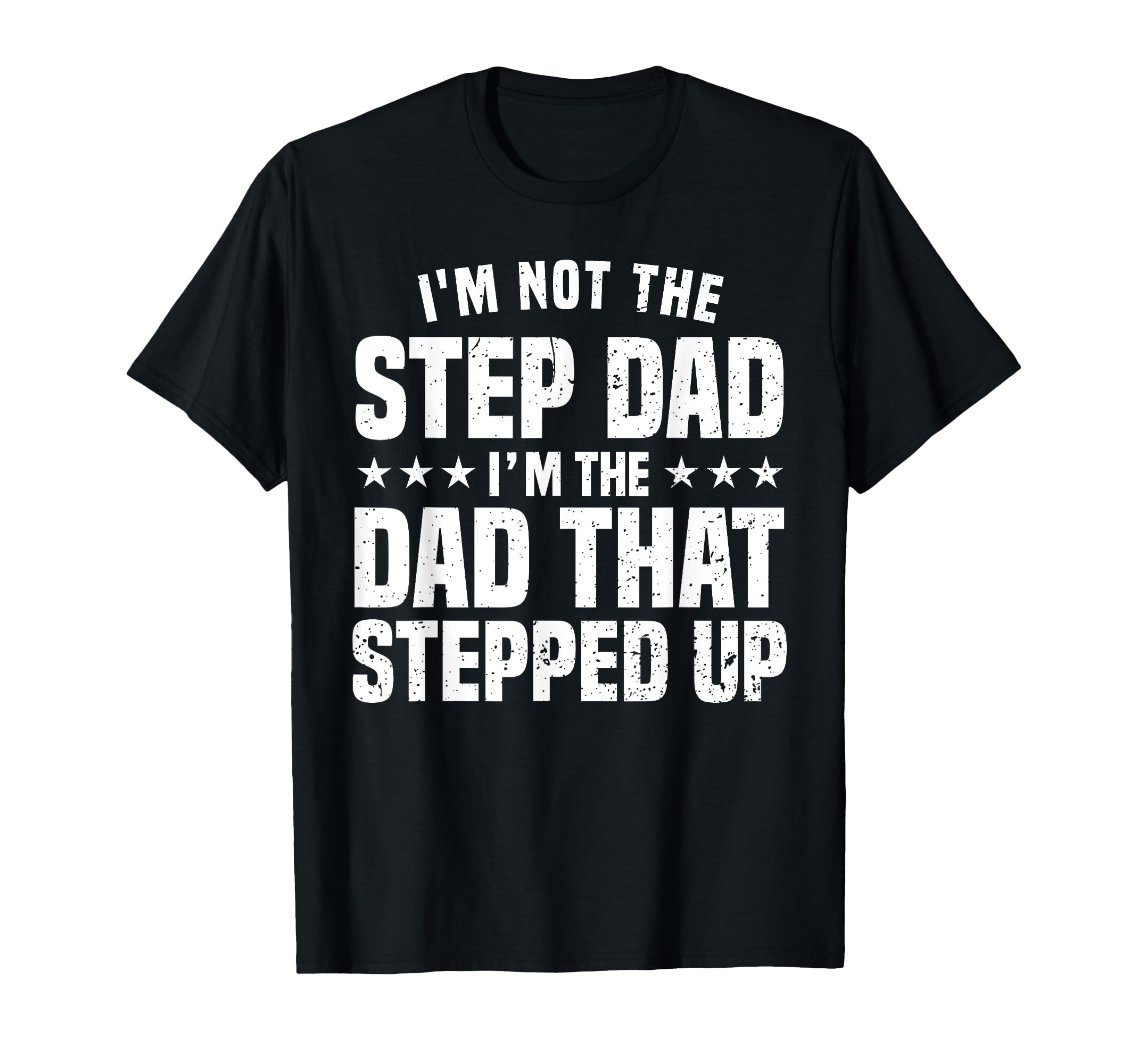 Funny Step Dad Dad Stepped Up Dad T-Shirt - Aesthetic Graphic for Adults - T-Shirt, Sweatshirt, Hoodie