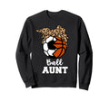 Ball Aunt Funny Soccer Basketball Aunt Sweatshirt - Novelty Apparel Unisex - T-Shirt, Sweatshirt, Hoodie