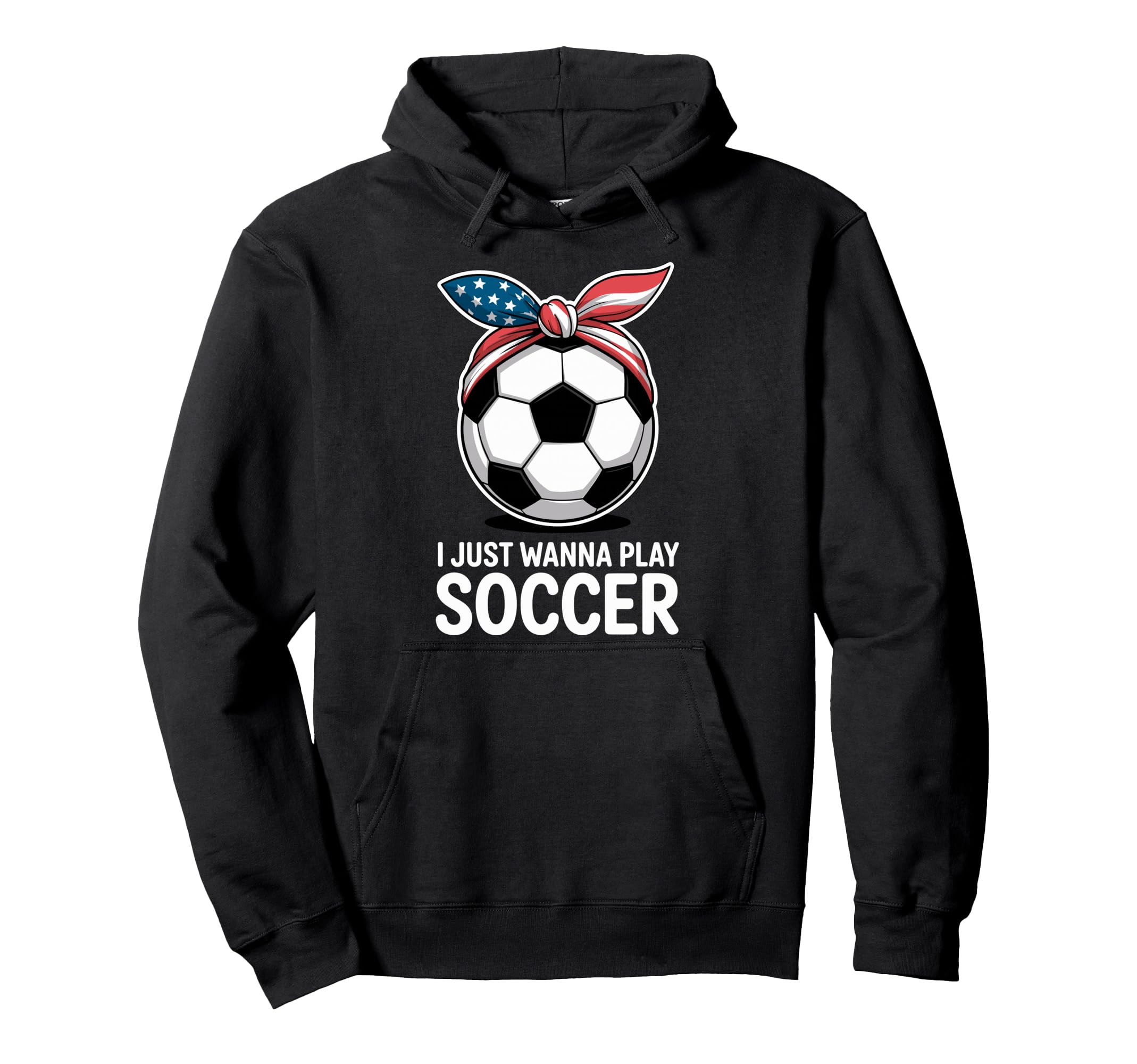 I Just Wanna Play Soccer Player Fan Soccer Hoodie - Trendy Graphic Unisex - T-Shirt, Sweatshirt, Hoodie