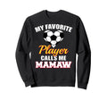 My Favorite Soccer Player Calls Me Sweatshirt - Custom Art Print Unisex - T-Shirt, Sweatshirt, Hoodie