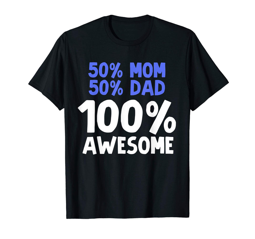 50 Percent Mom 50 Percent Dad 100 T-Shirt - Graphic Print for Adults - T-Shirt, Sweatshirt, Hoodie