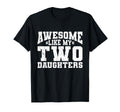 Funny Awesome Like My Two Daughters T-Shirt - Custom Art Print for Adults - T-Shirt, Sweatshirt, Hoodie