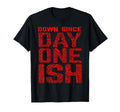 Funny Down Since Day One Ish T-Shirt - Custom Art Print for Adults - T-Shirt, Sweatshirt, Hoodie