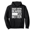 Dads Beards Are Better Bearded Papa Funny Hoodie - Novelty Apparel Unisex - T-Shirt, Sweatshirt, Hoodie
