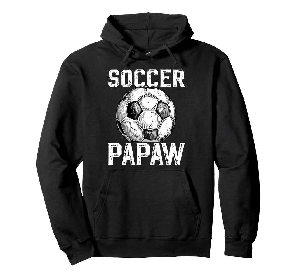 Soccer Papaw Grandpa Papaw Soccer Hoodie - Novelty Apparel Men Women - T-Shirt, Sweatshirt, Hoodie