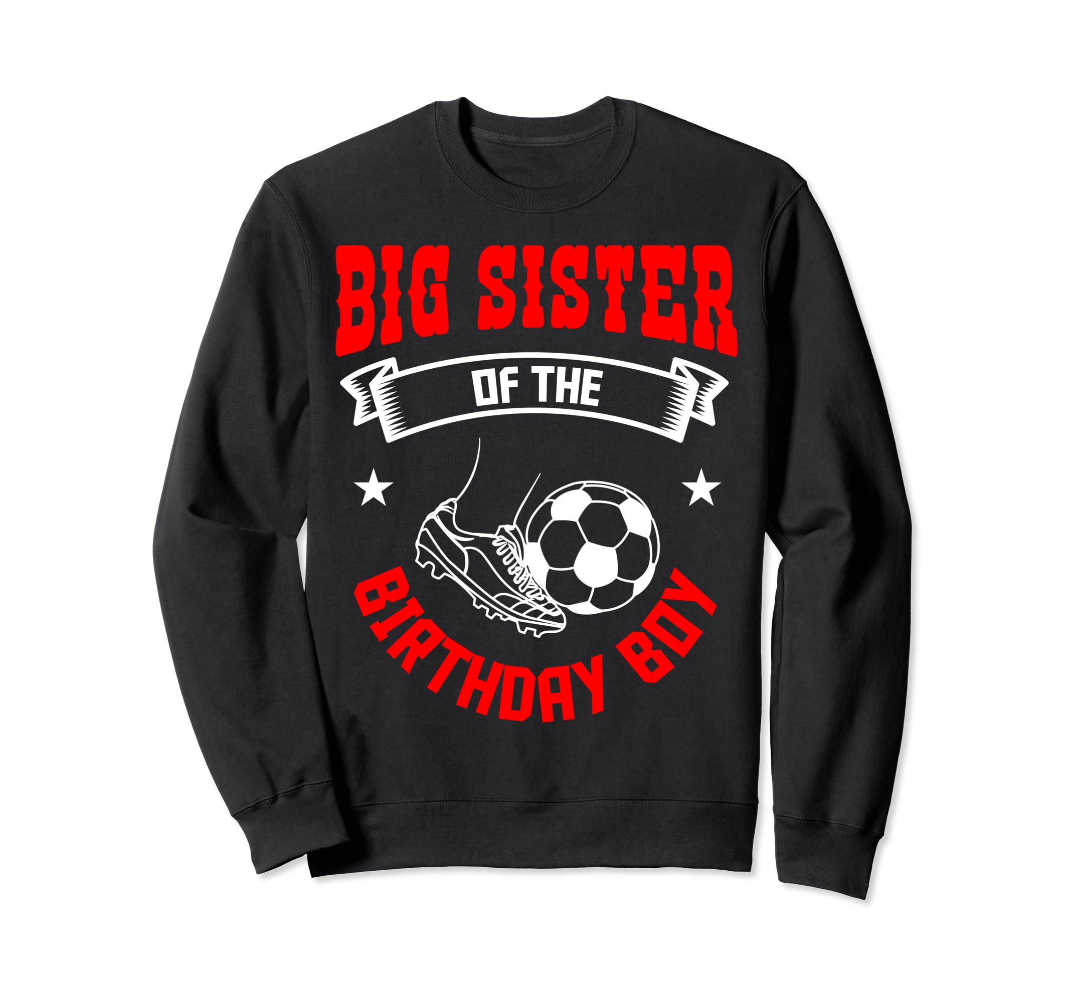 Big Sister Birthday Soccer Player Bday Sweatshirt - Trendy Graphic Unisex - T-Shirt, Sweatshirt, Hoodie