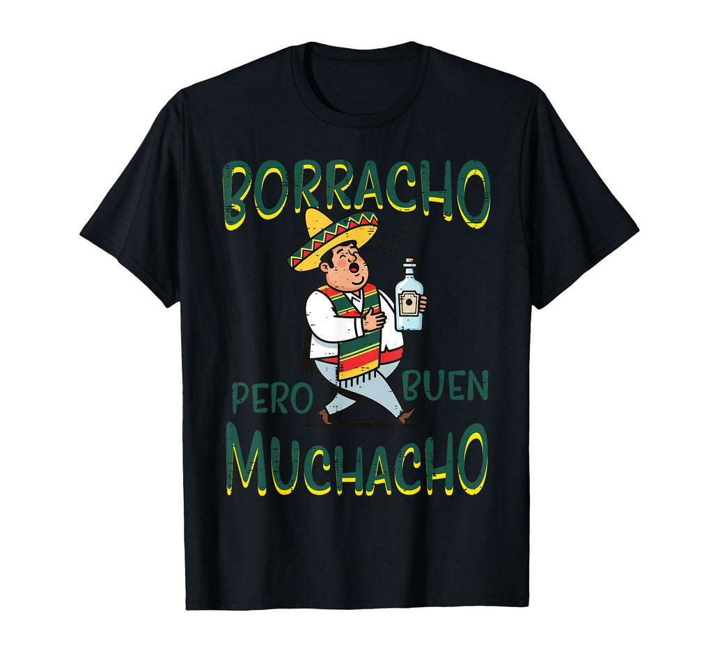 Mexican Borracho Pero Buen T-Shirt - Casual Everyday Wear for Adults - T-Shirt, Sweatshirt, Hoodie