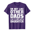 Not Like Other Dads More Like My T-Shirt - Custom Art Print Men Women - T-Shirt, Sweatshirt, Hoodie