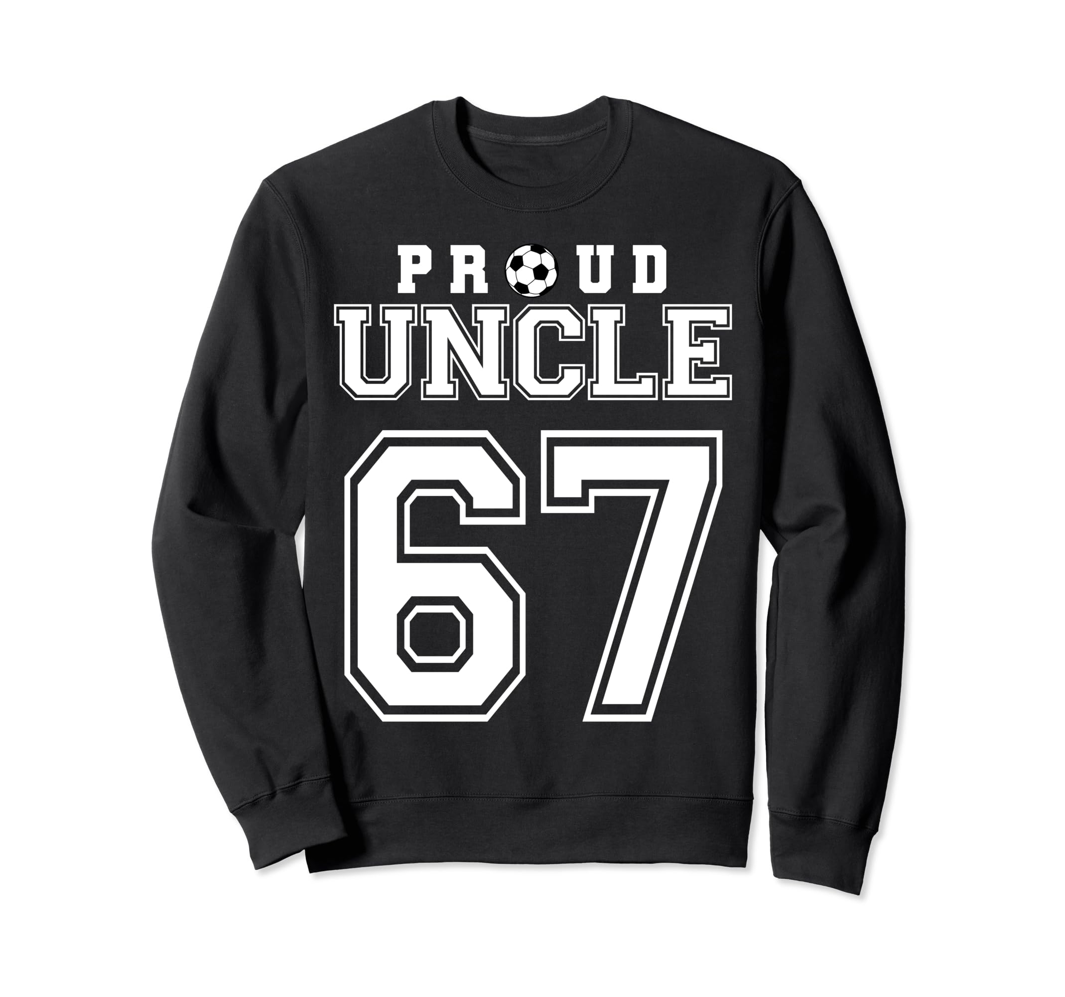 Number 67 Custom Proud Soccer Sweatshirt - Fun Novelty Design Men Women - T-Shirt, Sweatshirt, Hoodie