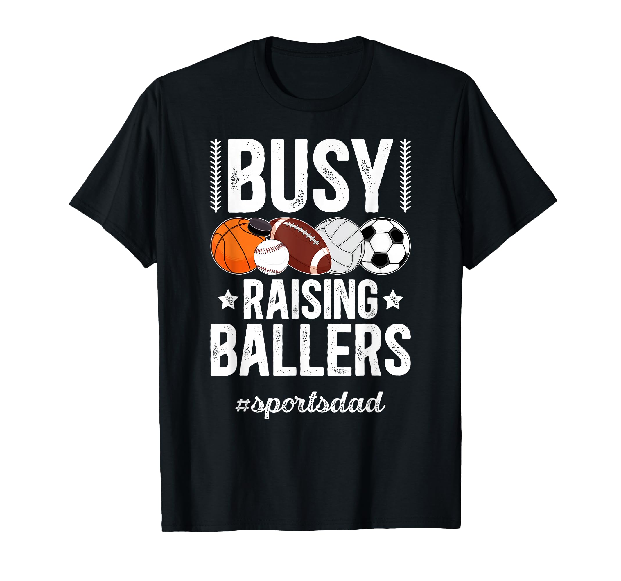 Busy Raising Ballers Sports Dad T-Shirt - Casual Everyday Wear for Adults - T-Shirt, Sweatshirt, Hoodie